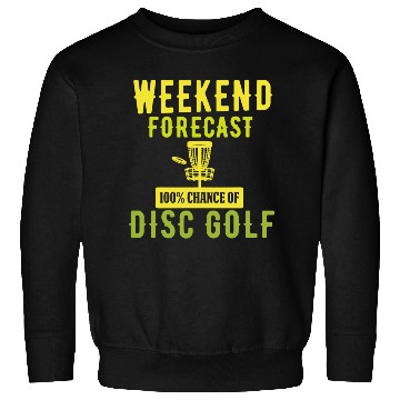 Discover Weekend forecast: 100% chance of disc golf Sweatshirts