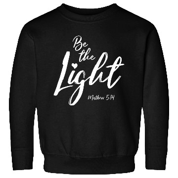 Discover Be The Light Matthew 514 Christian Bible Verse T S Sweatshirts