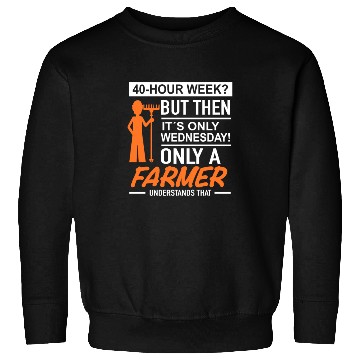 Discover 40 hour week | Farmer Sweatshirts