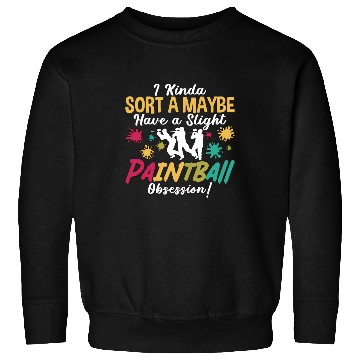 Discover Paintball I Kinda Sorta Paint Gun Paintball Player Sweatshirts