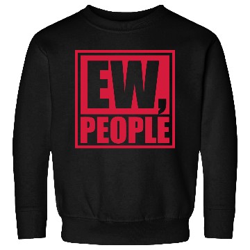 Discover ew people funny quote Sweatshirts