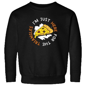 Discover I'm Just Here For The Triangles Pizza Making Sweatshirts