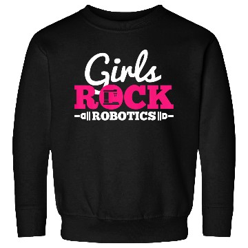 Discover Girls Rock Robotics Funny Robot Lover Robotics Eng Sweatshirts
