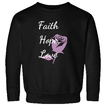 Discover Faith Hope Love with a Rose Sweatshirts