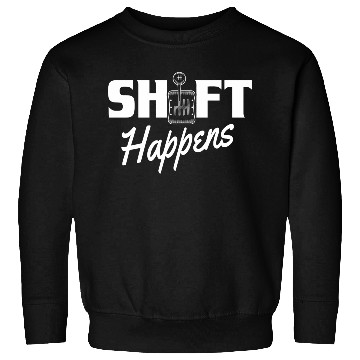 Discover Shift Happens Car Gear Racing Street Car Guy Drift Sweatshirts