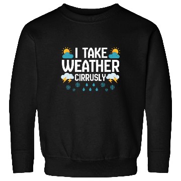 Discover Weather Cirrusly Meteorologist Meteorology Storm Sweatshirts