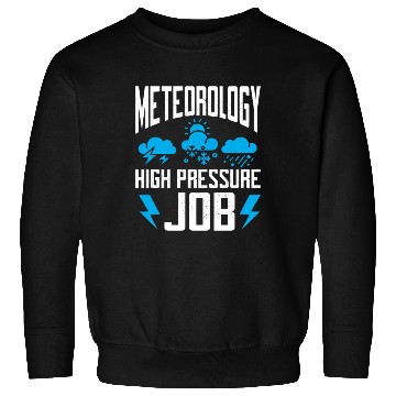 Discover Meteorology High Pressure Job Meteorologist Storm Sweatshirts