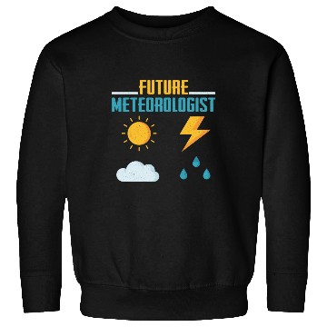 Discover Future Meteorologist Meteorology Storm Weatherman Sweatshirts