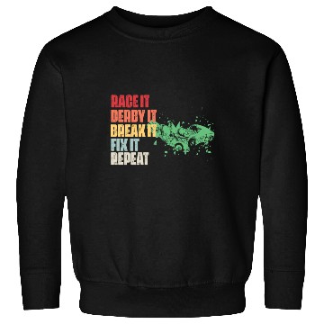 Discover Race It Break It Fix It Repeat Demolition Derby Sweatshirts