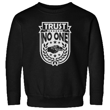 Discover trust no one quote Sweatshirts