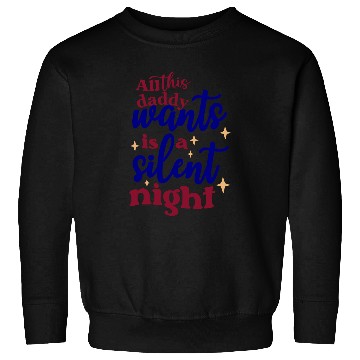 Discover All this daddy wants is a silent night Sweatshirts