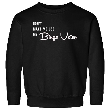 Discover Funny Bingo Dont Make Me Use My Bingo Voice Sweatshirts