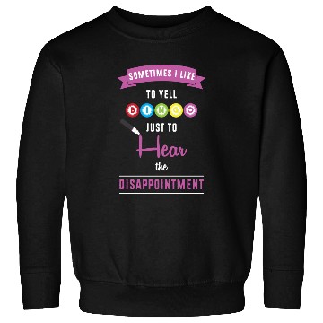 Discover Sometimes I Like To Yell Bingo Card Game Bingo Sweatshirts