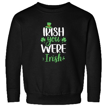 Discover Irish You Were Irish Green Cloverleaf Sweatshirts