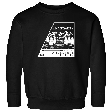 Discover Kindergarten Sweatshirts, Let The Adventure Begin First