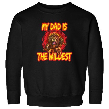 Discover My Dad Is The Wildest for a father dad daddy Sweatshirts