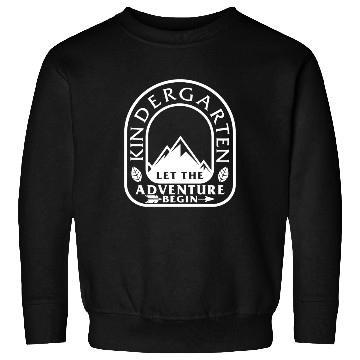 Discover Kindergarten Sweatshirts, Let The Adventure Begin First