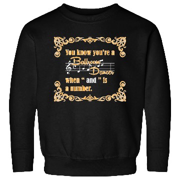 Discover Funny Dance Saying Dancer Dance Lover Ballroom Sweatshirts