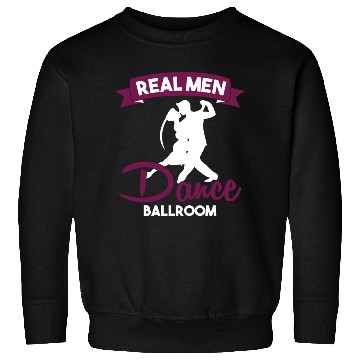 Discover Funny Dancer Real Men Dance Ballroom Sweatshirts