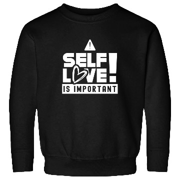 Discover Self Love Is Important Loving Myself Positive Sweatshirts