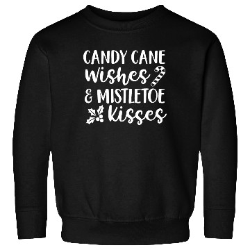 Discover Candy Cane Wishes And Mistletoe Kisses Sweatshirts