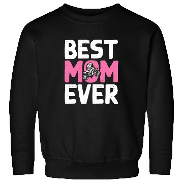 Discover Dirt Bike Biker Best Mom Ever Motorcycle Motocross Sweatshirts