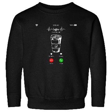Discover Coffee Is Calling Sweatshirts