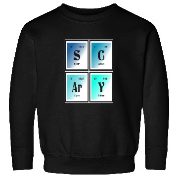 Discover Scary | Periodic Table of Elements Sweatshirts