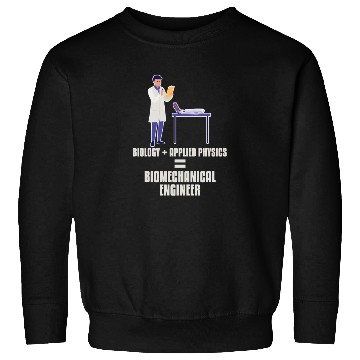 Discover Physics Physicist Biomechanical Engineer Sweatshirts