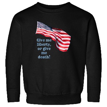 Discover Give me liberty or give me death Sweatshirts