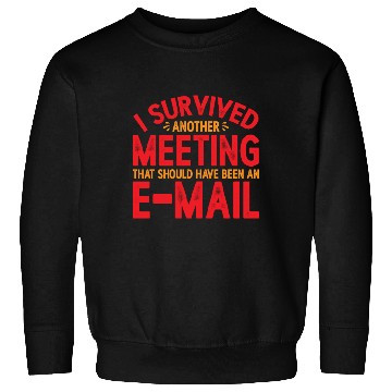 Discover I Survived Another Meeting 21 Sweatshirts