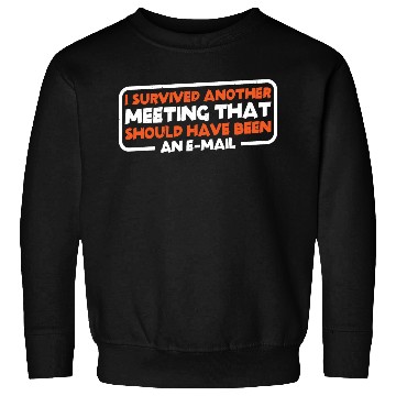 Discover I Survived Another Meeting 22 Sweatshirts