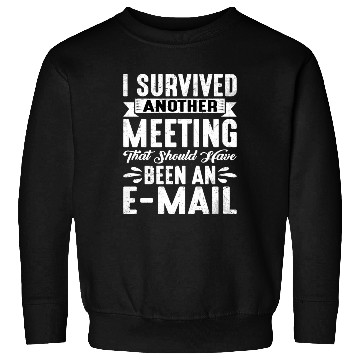 Discover I Survived Another Meeting 20 Sweatshirts