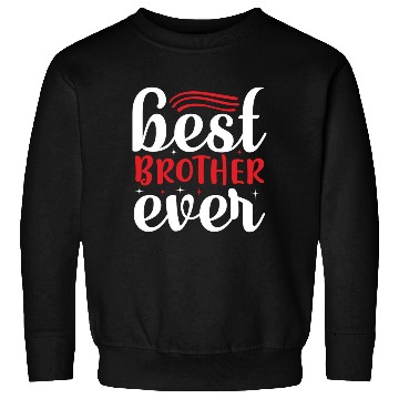 Discover Best Brother Ever Sweatshirts