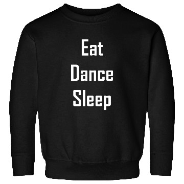 Discover Eat dance sleep – your heart beats for dancing Sweatshirts