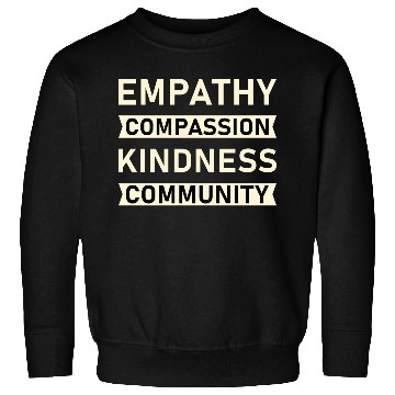 Discover t Empathy Compassion Kindness Community 4 01 Sweatshirts