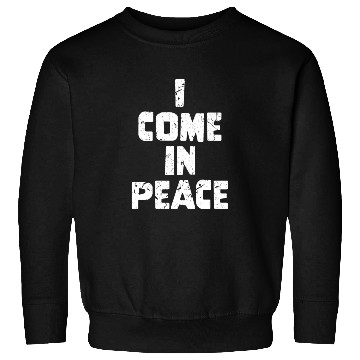 Discover Galaxy Science Space Lover I Come In Peace Sweatshirts