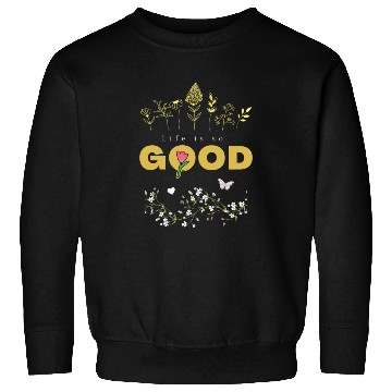 Discover Good Life Sweatshirts Design