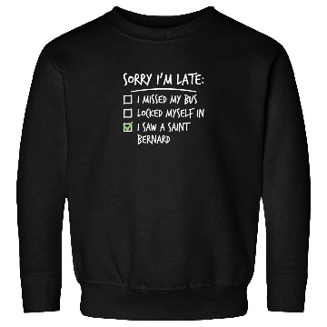 Discover Sorry I'm Late Saint Bernard Sweatshirts