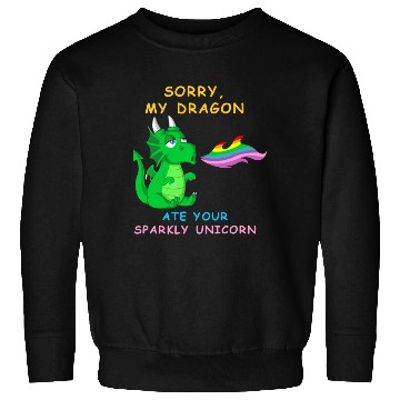 Discover Sorry my dragon ate your unicorn Sweatshirts