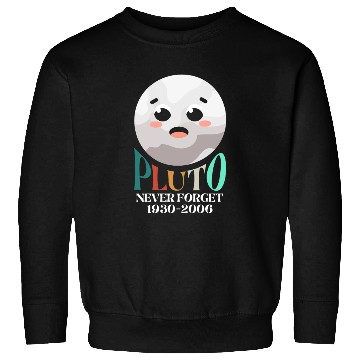 Discover Pluto Planet Never Forget Sweatshirts