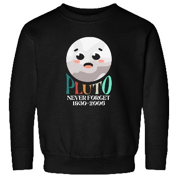 Discover Pluto Planet Never Forget Sweatshirts