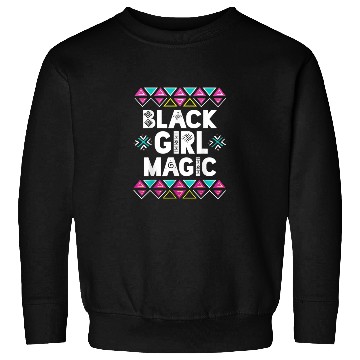 Discover Black Girl Magic Melanin Pride Sweatshirts