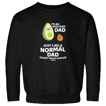 Discover I'm An Avocado Dad Just Like A Normal Dad Sweatshirts