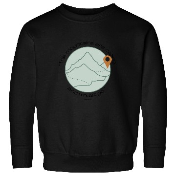Discover The Mountains are Calling Quote Sweatshirts