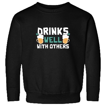 Discover Drinks Well With Others Funny Beer St. Patrick's Sweatshirts