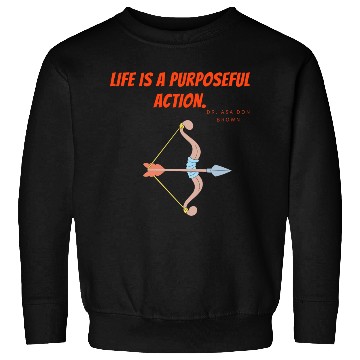 Discover Life is a purposeful action - Dr. Asa Don Brown Sweatshirts