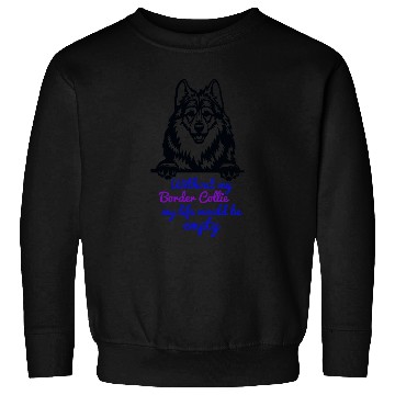 Discover Without my Border Collie my life would be empty Sweatshirts