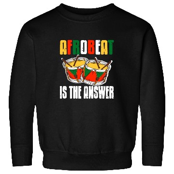 Discover Afrobeat is the Answer African Music Afrobeats Sweatshirts