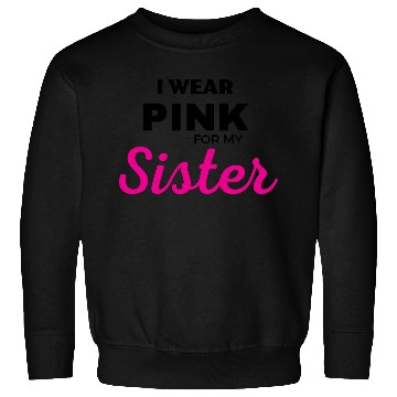 Discover I WEAR PINK FOR MY SISTER Sweatshirts